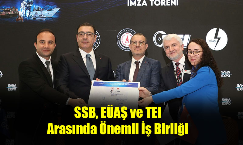 SSB, EA ve TEI Arasnda nemli  Birlii