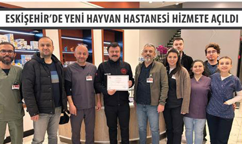 ESKEHRDE YEN HAYVAN HASTANES HZMETE AILDI