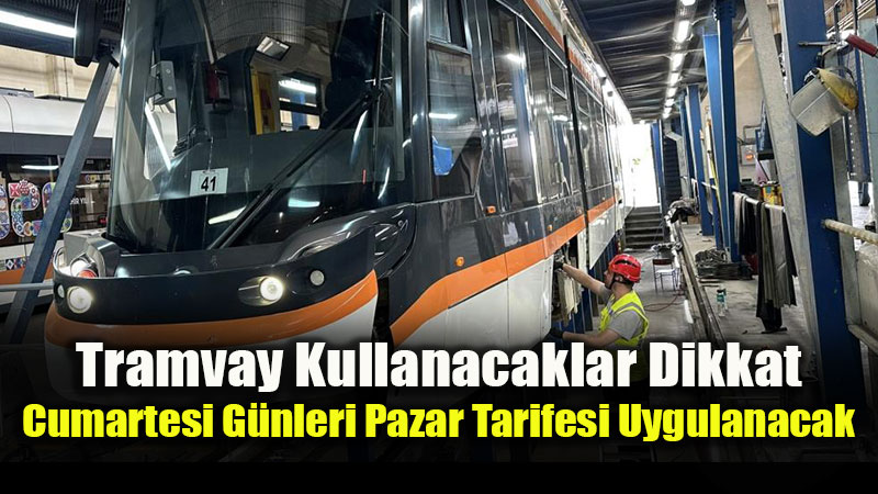 Eskişehir’de Tramvay Sefer Saatleri Değişti: Bakım Çalışmaları Başlıyor