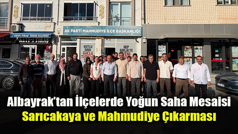 Başkan Albayrak’tan Sarıcakaya ve Mahmudiye Çıkarması!