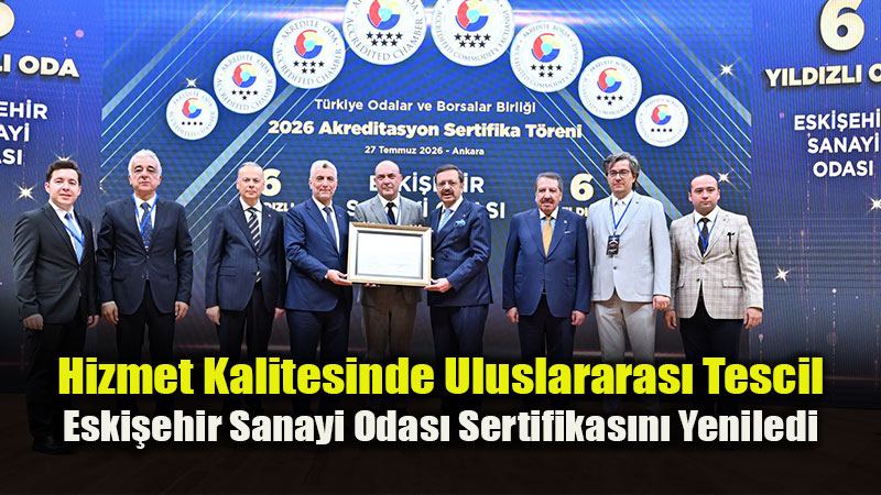 Eskişehir Sanayi Odası, TOBB Akreditasyon Sertifikasını Aldı!