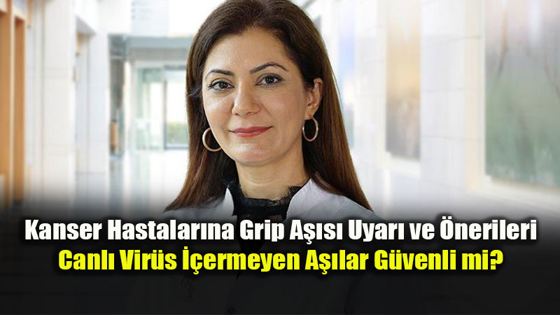 Kanser Hastalarına Grip Aşısı Uyarı ve Önerileri