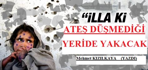 Ateş Hep Düştüğü Yeri Değil de, Düşmediği Yeri de Yaksın Biraz…