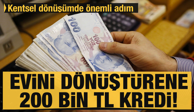 Evini dönüştürene 200 bin TL kredi! Kentsel dönüşümde büyük adım