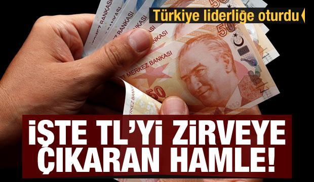 İşte TL’yi zirveye çıkaran hamle! Türkiye liderliğe oturdu