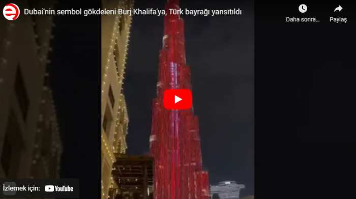 Dubai’nin sembol gökdeleni Burj Khalifa’ya, Türk bayrağı yansıtıldı