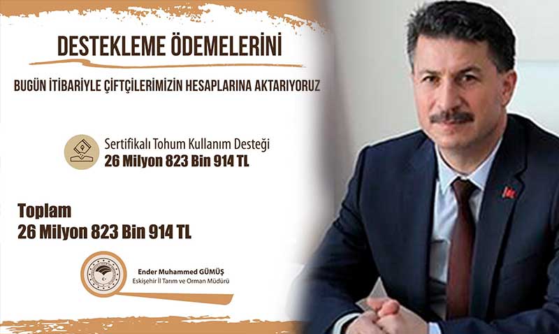 Eskişehir çiftçisine 26 milyon 823 bin liralık destek ödemesi