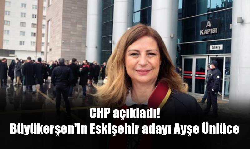 CHP’nin Büyükşehir Belediye Başkan Adayı Ayşe Ünlüce