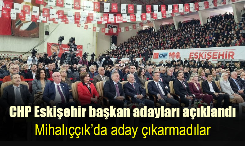 CHP’nin belediye başkan adayları açıklandı