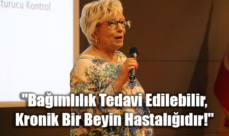 "Bağımlılık Tedavi Edilebilir, Kronik Bir Beyin Hastalığıdır!"
