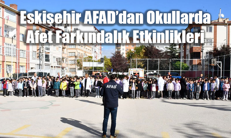 Eskişehir AFAD’dan Okullarda Afet Farkındalık Etkinlikleri