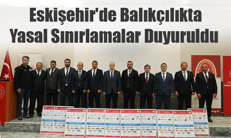 Eskişehir’de Balıkçılıkta Yasal Sınırlamalar Duyuruldu
