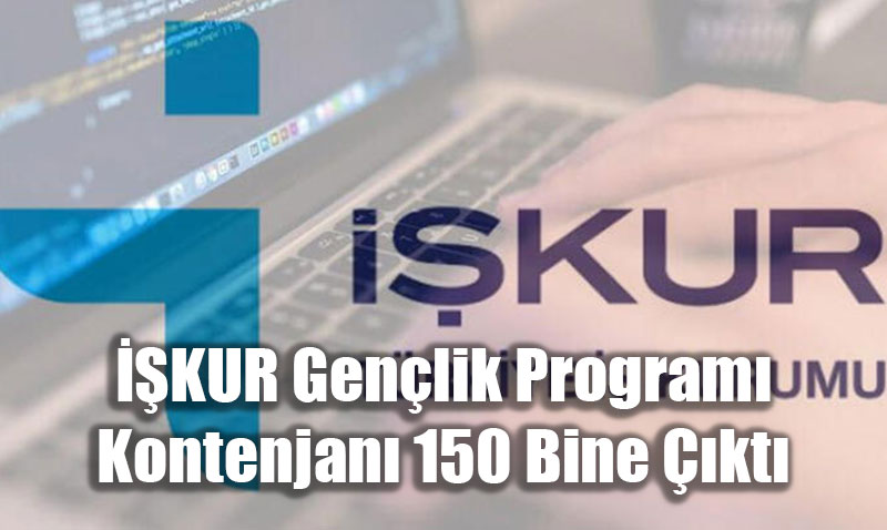 İŞKUR Gençlik Programı Kontenjanı 150 Bine Çıktı