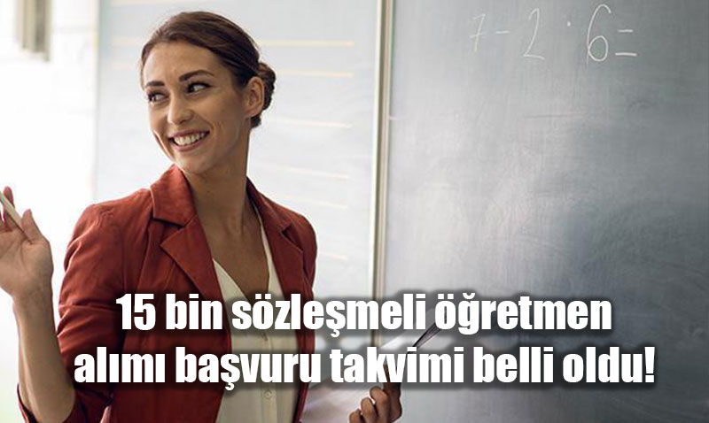 15 Bin Sözleşmeli Öğretmen Alımı Başvuru ve Atama Takvimi Belli Oldu