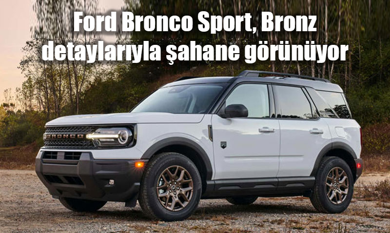 Ford Bronco Sport’a Yeni Bronz Paket: Tasarımda Şık Dokunuşlar