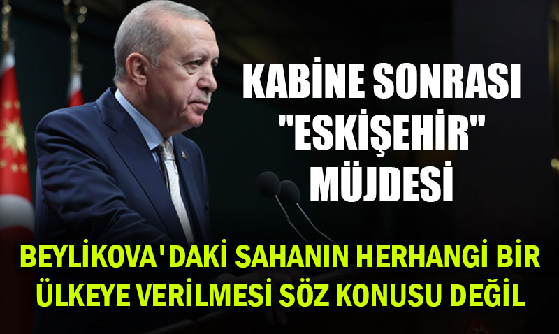 Cumhurbaşkanı Erdoğan’dan Eskişehir Beylikova Nadir Toprak Elementi Müjdesi