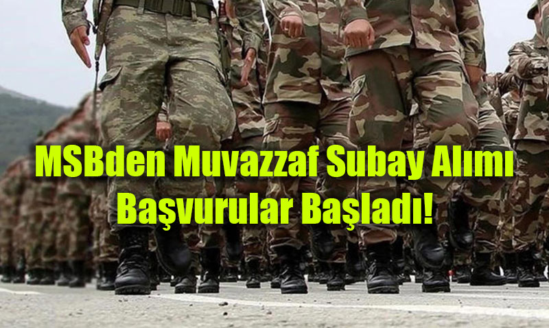 MSB’den Muvazzaf Subay Alımı: Başvuru Şartları ve Süreç Detayları