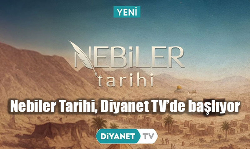 Diyanet TV’de Yeni Program: “Nebiler Tarihi” Başlıyor
