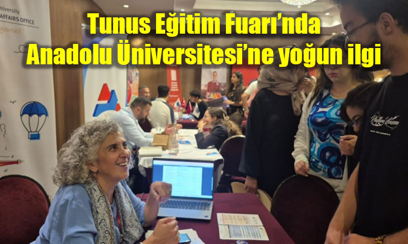 Tunus Eğitim Fuarı’nda Anadolu Üniversitesi’ne yoğun ilgi