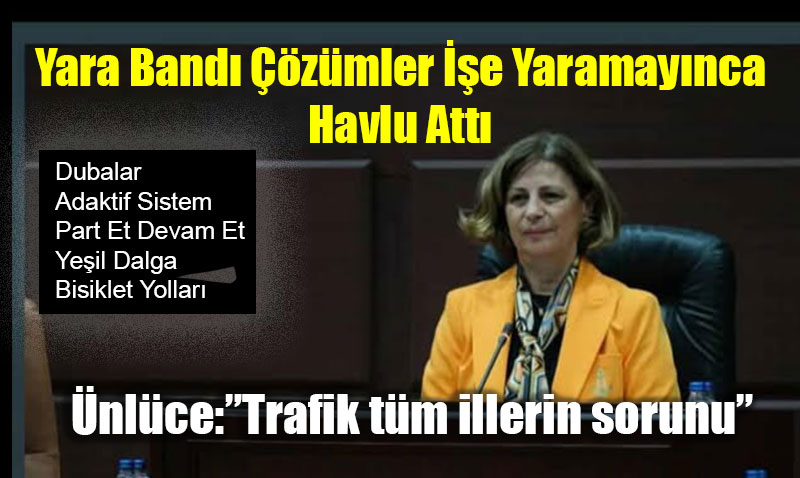 Ünlüce’nin ‘Trafik Yok’ İddiası Çözümsüzlüğü Perdeliyor mu?