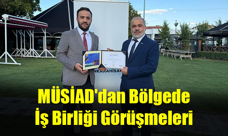 MÜSİAD Eskişehir Şubesi’nden Kütahya ve Afyonkarahisar Şubelerine Ziyaret
