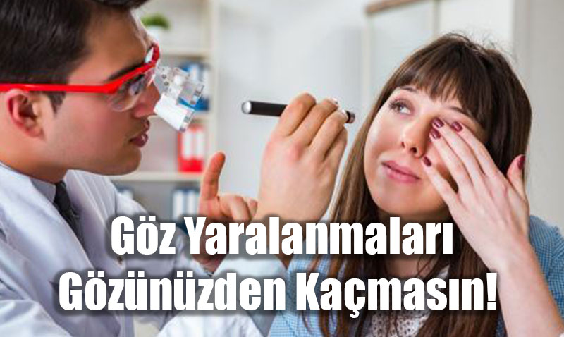Göz Yaralanmaları Gözünüzden Kaçmasın! Geç Kalmak Kalıcı Hasara Yol Açabilir