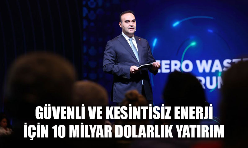 "Güvenli Enerji İçin 10 Milyar Dolarlık Yatırım Gelecek"