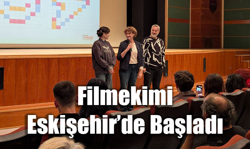 Filmekimi Eskişehir’de Başladı