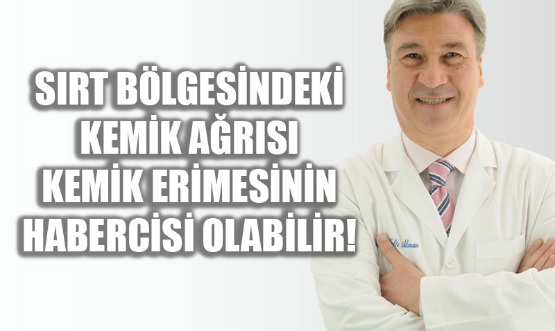 Sırt Ağrısı Kemik Erimesi Habercisi Olabilir: Uzmanından Osteoporoz Uyarısı