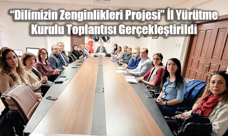 Eskişehir’de "Dilimizin Zenginlikleri Projesi" İl Yürütme Kurulu Toplantısı Yapıldı