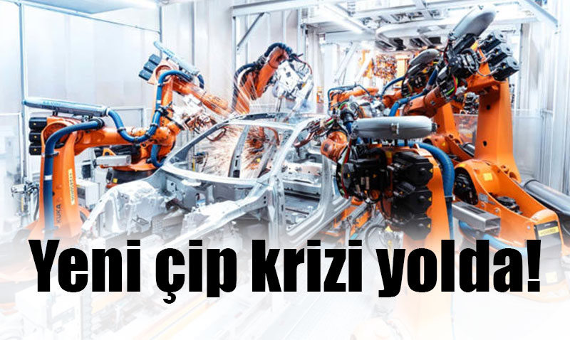 Otomotiv Sektörünü Vuracak Yeni Çip Krizi Kapıda