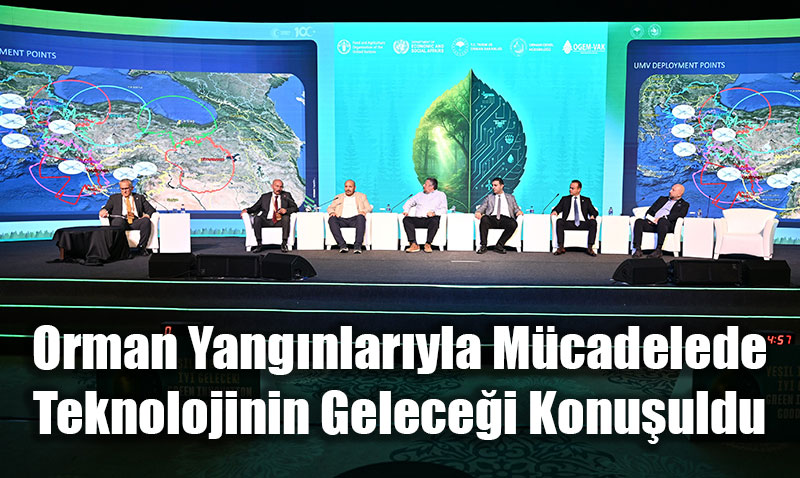 Orman Yangınlarıyla Mücadelede Teknolojinin Geleceği Konuşuldu