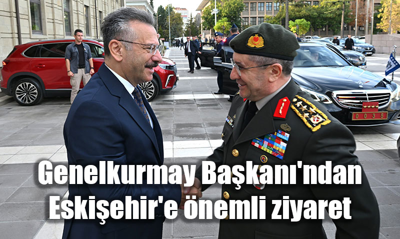 Genelkurmay Başkanı Orgeneral Selçuk Bayraktaroğlu’ndan Eskişehir’e Önemli Ziyaret