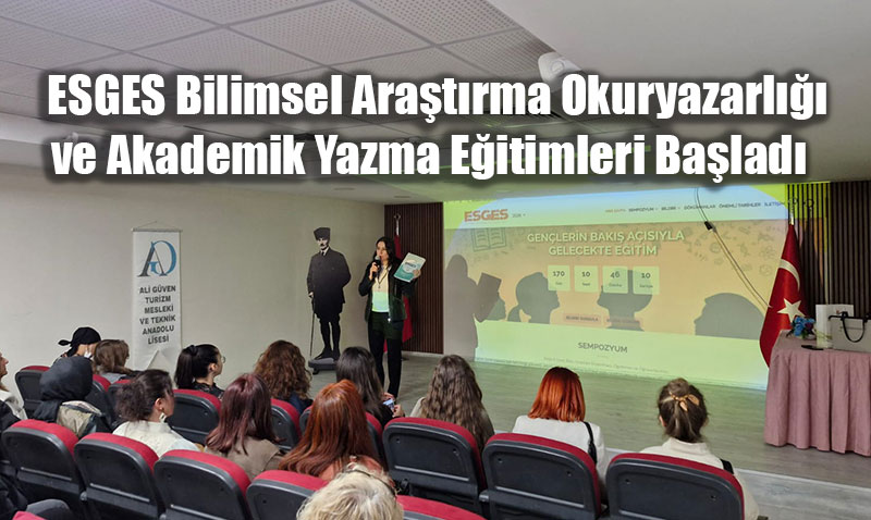 ESGES Bilimsel Araştırma Okuryazarlığı ve Akademik Yazma Eğitimleri Başladı