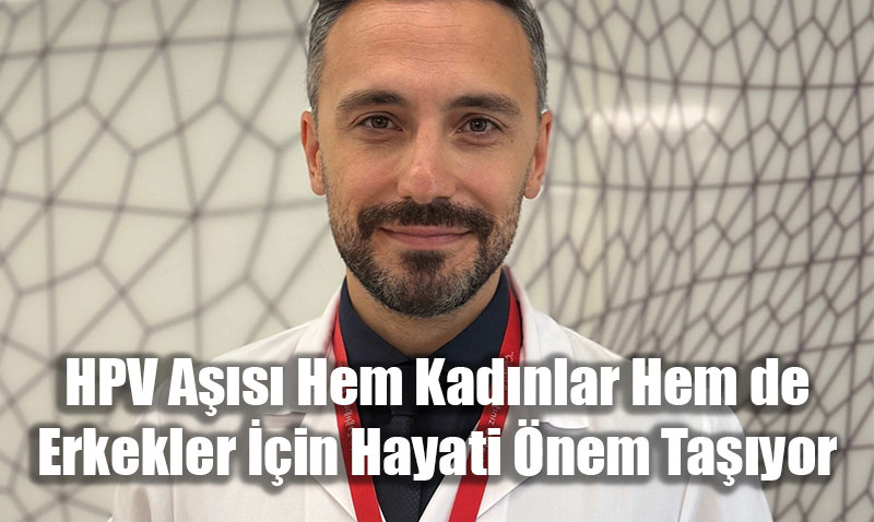 HPV Aşısı Hem Kadınlar Hem de Erkekler İçin Hayati Önem Taşıyor