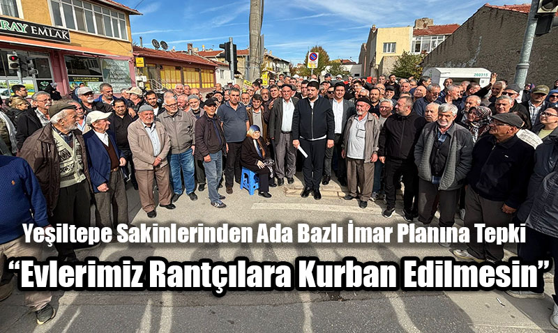 Yeşiltepe Mahallesi Sakinlerinden Ada Bazlı İmar Planına Tepki