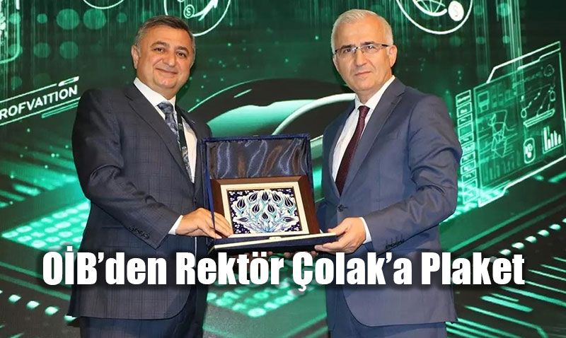 OİB’den Rektör Prof. Dr. Kamil Çolak’a Plaket Takdimi