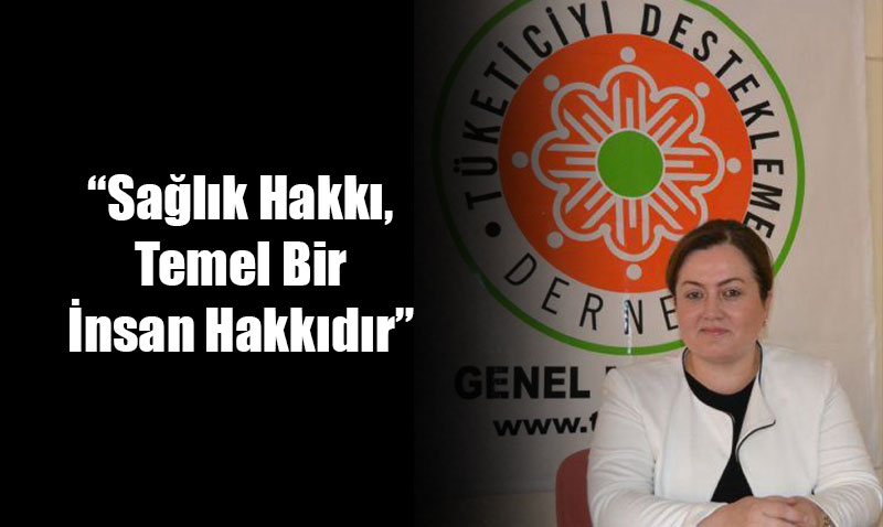 “Sağlık Hakkı, Temel Bir İnsan Hakkıdır”