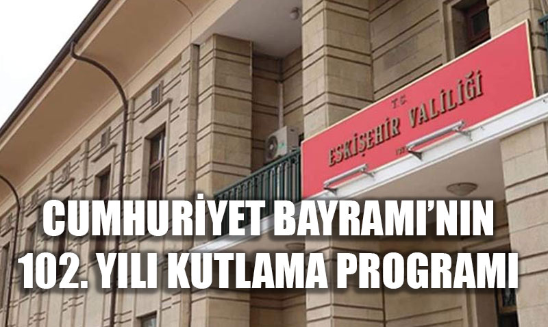 Eskişehir’de Cumhuriyet Bayramı’nın 102. Yılı Coşkusu