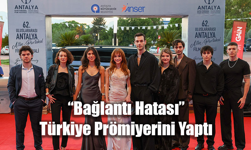 “Bağlantı Hatası” Türkiye Prömiyerini Yaptı