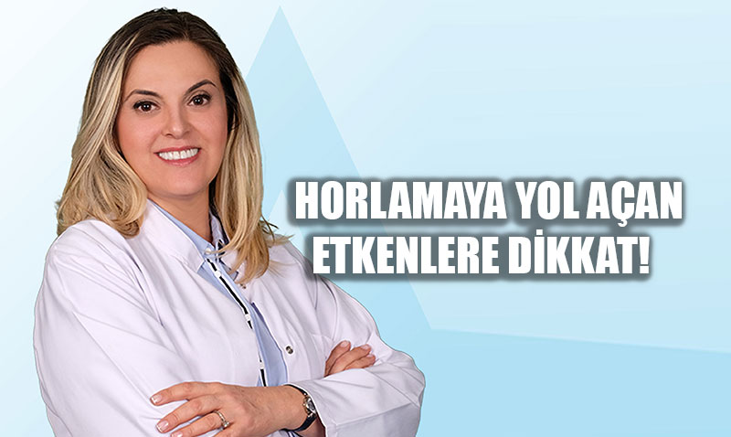 Horlamaya Yol Açan ve Uyku Apnesiyle İlişkili Etkenlere Dikkat!