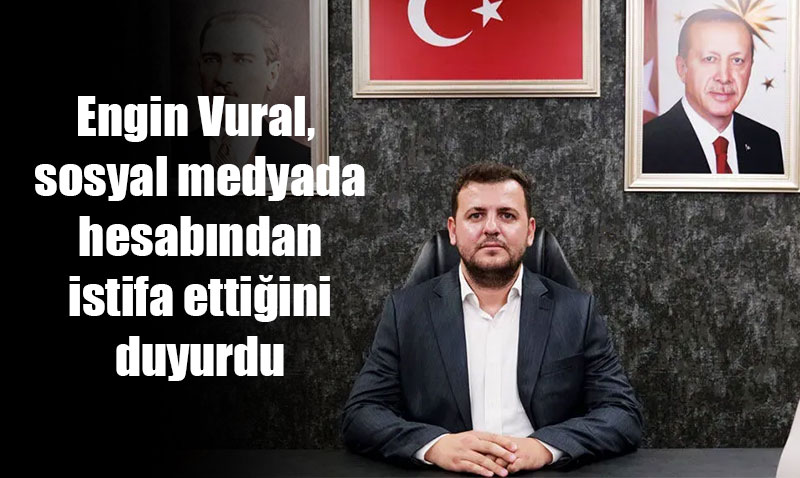 AK Parti Odunpazarı İlçe Başkanı Engin Vural Görevinden Ayrıldı