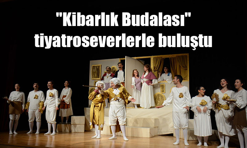 Anadolu Üniversitesi’nde "Kibarlık Budalası" Sahnelendi