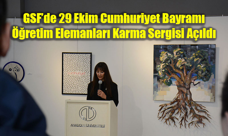 “29 Ekim Cumhuriyet Bayramı Öğretim Elemanları Karma Sergisi” Açıldı