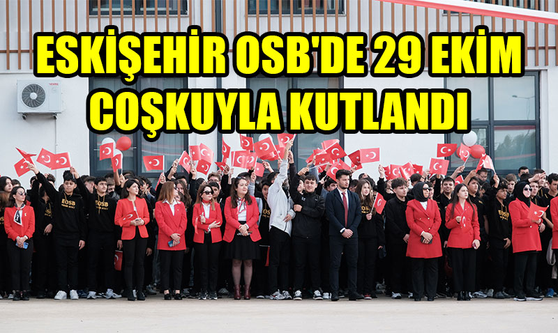 Eskiehir OSBde Cumhuriyetin 102. Yl Cokuyla Kutland