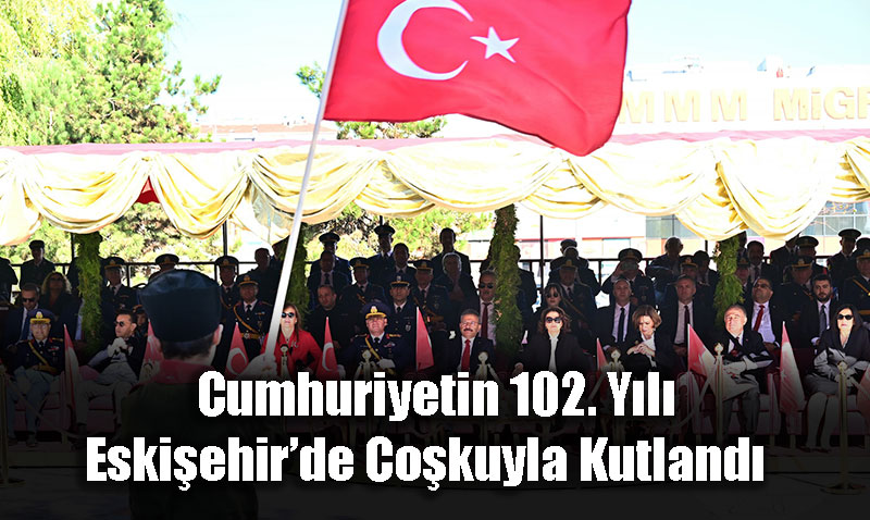 Cumhuriyetin 102. Yl Eskiehirde Cokuyla Kutland