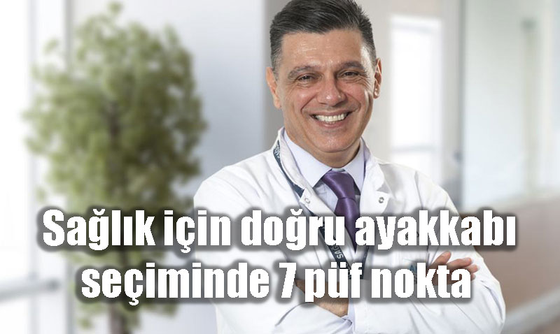 Sağlık İçin Doğru Ayakkabı Seçiminde 7 Kritik Püf Nokta