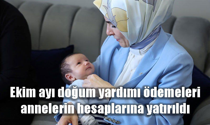 Ekim Ayı Doğum Yardımı Ödemeleri Annelerin Hesaplarına Yatırıldı