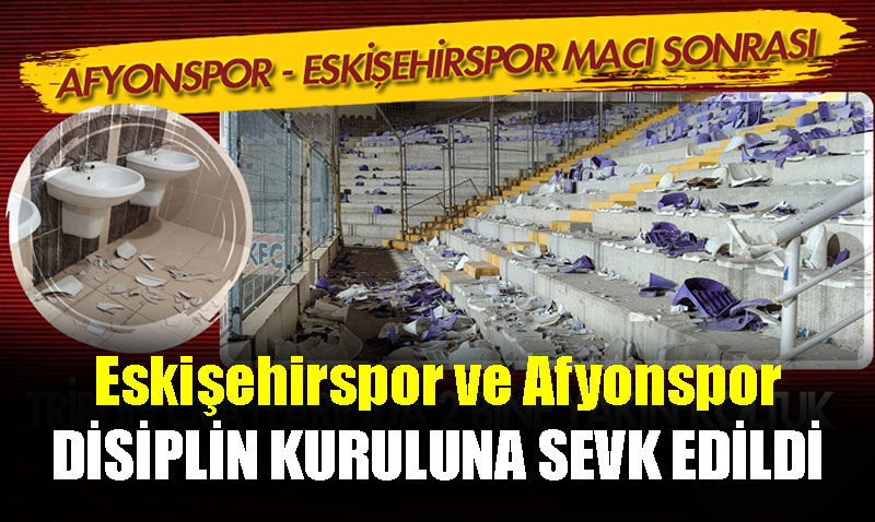 Olaylı Afyonspor-Eskişehirspor Maçı Sonrası İki Kulüp de PFDK’ya Sevk Edildi