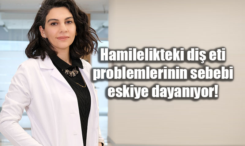 Gebelikteki Di Eti Sorunlar "Eskiye Dayanyor": Erken Doum Riskine Dikkat!